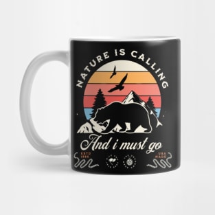 Nature Is Calling And I Must Go Mug